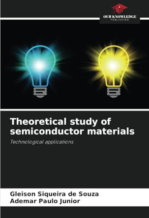 Theoretical study of semiconductor materials by Gleison Siqueira de Souza 9786208058227
