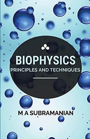 Biophysics: Principles and Techniques by Subramanian 9788180940101