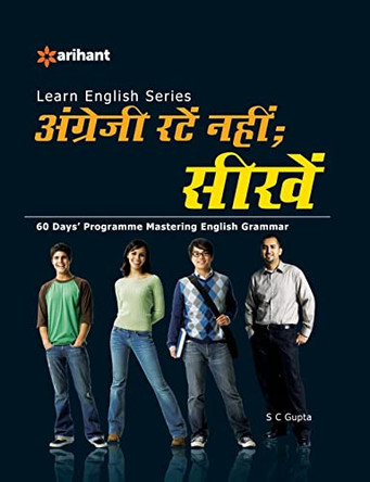 Learn English Series Angreji Ratein Nahi ; Seekhin 60 Days' Programme Mastering English Grammar by S.C. Gupta 9788183481366