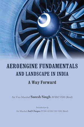 Aeroengine Fundamentals and Landscape in India: A Way Forward by Suresh Singh 9788196585020