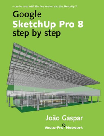 Google Sketchup Pro 8 Step by Step by Joao Gaspar 9788561453084