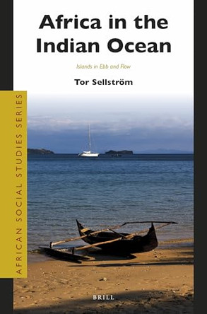Africa in the Indian Ocean: Islands in Ebb and Flow by Tor Sellström 9789004291140