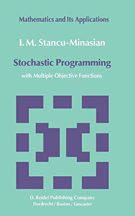 Stochastic Programming: with Multiple Objective Functions by I.M.Stancu Minasian 9789027717146