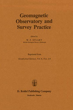 Geomagnetic Observatory and Survey Practice by W.F. Stuart 9789027719089