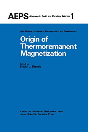 Origin of Thermoremanent Magnetization: Proceedings of AGU 1976 Fall Annual Meeting December 1976, San Francisco by David J. Dunlop 9789027790422