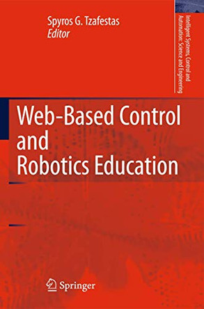Web-Based Control and Robotics Education by Spyros G. Tzafestas 9789048125043