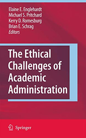 The Ethical Challenges of Academic Administration by Elaine E. Englehardt 9789048128402