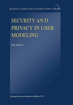 Security and Privacy in User Modeling by Jorg Schreck 9789048162239