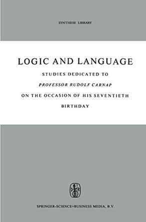 Logic and Language: Studies dedicated to Professor Rudolf Carnap on the Occasion of his Seventieth Birthday by B.H. Kazemier 9789048183197