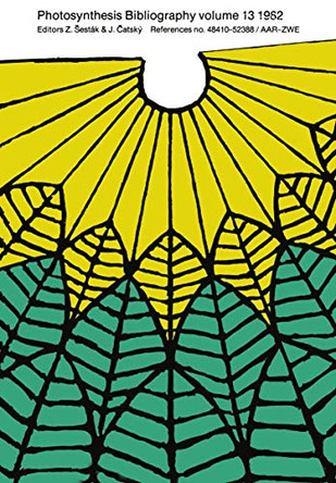 Photosynthesis Bibliography volume 13 1982: References no. 48410-52388/AAR-ZWE by Zdenek Sestak 9789061935339