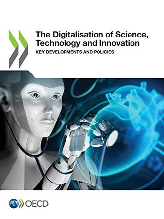 The Digitalisation of Science, Technology and Innovation by Oecd 9789264978027
