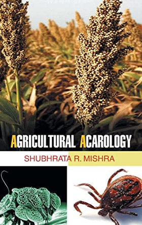 Agricultural Acarology by Mishra S R 9789350563168