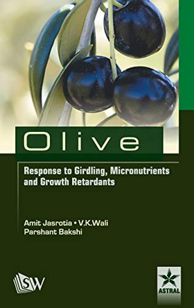 Olive Response to Girding Micronutrients and Growth Retardants by Amit Jasrotia 9789351306207