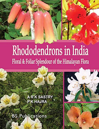 Rhododendrons in India: Floral & Foliar Splendour of the Himalayan Flora by A K Sastry 9789352300426