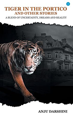 Tiger in the Portico and Other Stories by Anju Darshini 9789354276163