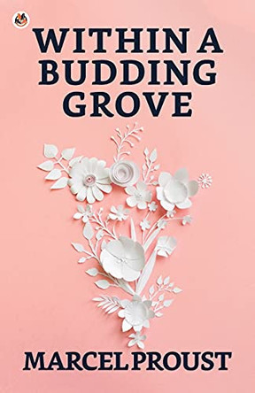 Within A Budding Grove by Marcel Proust 9789354621383
