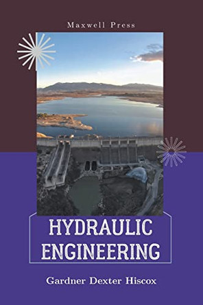 Hydraulic Engineering by Gardner Dexter Hiscox 9789355282057
