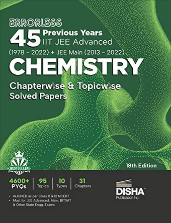 Errorless 45 Previous Years IIT JEE Advanced (1978 - 2022) + JEE Main (2013 - 2022) CHEMISTRY Chapterwise & Topicwise Solved Papers 18th Edition PYQ Question Bank in NCERT Flow with 100% Detailed Solutions for JEE 2023 by Disha Experts 9789355642103