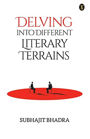 Delving into Different Literary Terrains by Subhajit Bhadra 9789355849786