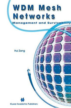 WDM Mesh Networks: Management and Survivability by Hui Zang 9781402073557