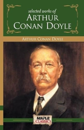 Selected works of Arthur Conan Doyle by Arthur Conan Doyle 9789388304139