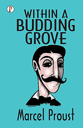 Within A Budding Grove by Marcel Proust 9789390001163