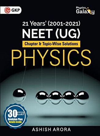 Physics Galaxy: Physics - 21 Years' Neet Chapterwise & Topicwise Solutions 2001-2021 by Ashish Arora 9789392837012