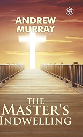 The Master's Indwelling by Andrew Murray 9789394924055