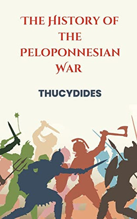 The History of the Peloponnesian War by Thucydides Thucydides 9789395675192