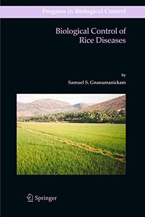 Biological Control of Rice Diseases by Samuel S. Gnanamanickam 9789400726062
