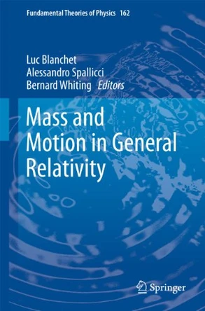 Mass and Motion in General Relativity by Luc Blanchet 9789400735033