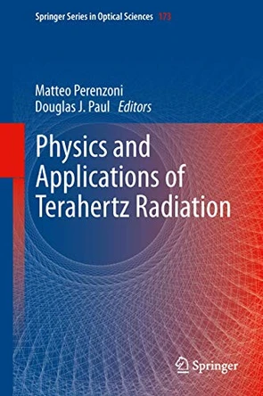 Physics and Applications of Terahertz Radiation by Matteo Perenzoni 9789400738362