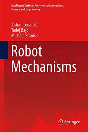 Robot Mechanisms by Jadran Lenarcic 9789400745216