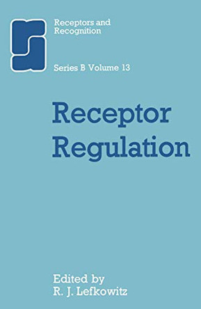 Receptor Regulation by R. J. Lefkowitz 9789400958241