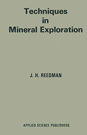 Techniques in Mineral Exploration by J. H. Reedman 9789400992290