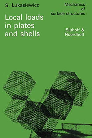 Local loads in plates and shells by S. Lukasiewicz 9789400995437