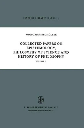 Collected Papers on Epistemology, Philosophy of Science and History of Philosophy: Volume II by Wolfgang Stegmuller 9789401011341