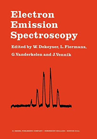 Electron Emission Spectroscopy: Proceedings of the NATO Summer Institute Held at the University of Gent, August 28-September 7, 1972 by W. Dekeyser 9789401026321