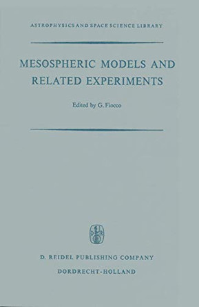 Mesospheric Models and Related Experiments: Proceedings of the Fourth Esrin-Eslab Symposium Held in Frascati, Italy, 6-10 July, 1970 by G. Fiocco 9789401031165