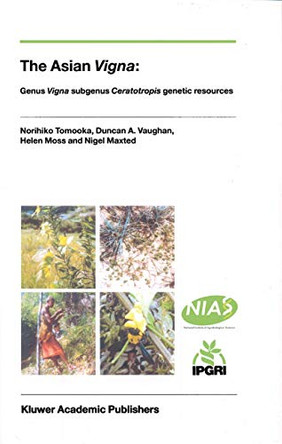 The Asian Vigna: Genus Vigna subgenus Ceratotropis genetic resources by Norihiko Tomooka 9789401039345