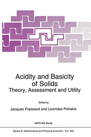 Acidity and Basicity of Solids: Theory, Assessment and Utility by Jacques P. Fraissard 9789401044271