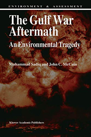 The Gulf War Aftermath: An Environmental Tragedy by Muhammad Sadiq 9789401047371