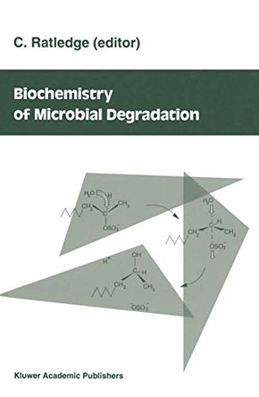 Biochemistry of microbial degradation by Colin Ratledge 9789401047388