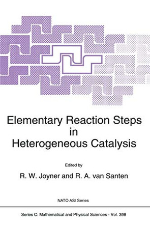 Elementary Reaction Steps in Heterogeneous Catalysis by R. W. Joyner 9789401047418