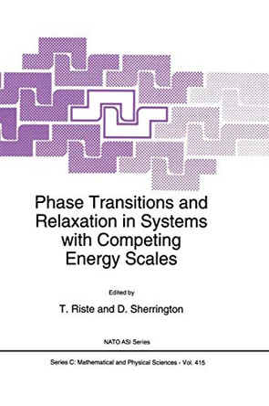 Phase Transitions and Relaxation in Systems with Competing Energy Scales by T. Riste 9789401048439