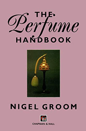 The Perfume Handbook by Nigel Groom 9789401050159