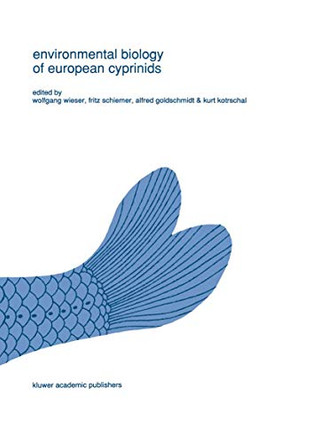 Environmental biology of European cyprinids: Papers from the workshop on 'The Environmental Biology of Cyprinids' held at the University of Salzburg, Austria, in September 1989 by Wolfgang Wieser 9789401051231