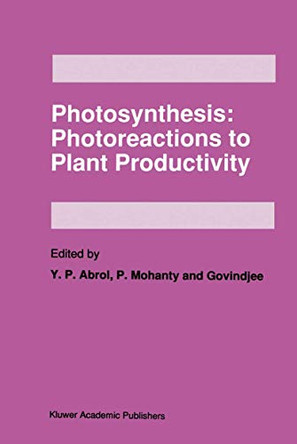 Photosynthesis: Photoreactions to Plant Productivity by Y.P. Abrol 9789401052009