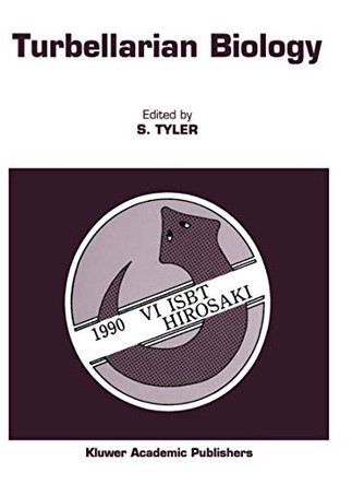 Turbellarian Biology: Proceedings of the Sixth International Symposium on the Biology of the Turbellaria, held at Hirosaki, Japan, 7-12 August 1990 by Seth Tyler 9789401052320