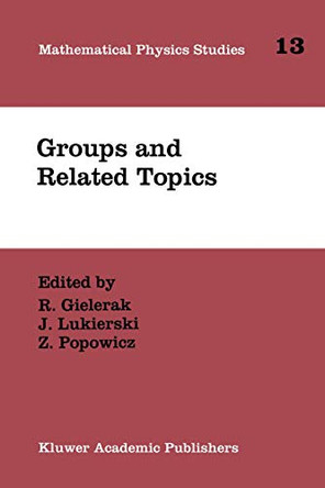 Groups and Related Topics: Proceedings of the First Max Born Symposium by R. Gielerak 9789401052443